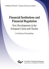Abbildung von: Financial Institutions and Financial Regulation - New Developments in the European Union and Ukraine - Cuvillier Verlag