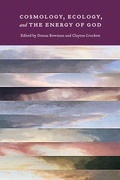 Cover: Cosmology, Ecology, and the Energy of God - Fordham University Press