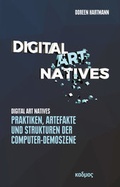 Cover: Digital Art Natives - Kulturverlag Kadmos Berlin