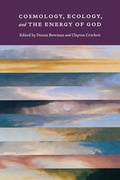 Cover: Cosmology, Ecology, and the Energy of God - Fordham University Press