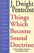 Cover: Things Which Become Sound Doctrine - Doctrinal Studies of Fourteen Crucial Words of Faith - Kregel Publications,U.S.