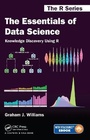 Cover: The Essentials of Data Science: Knowledge Discovery Using R - CRC Press
