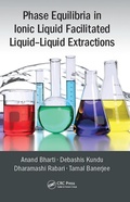 Cover: Phase Equilibria in Ionic Liquid Facilitated Liquid-Liquid Extractions - CRC Press