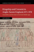 Cover: Kingship and Consent in Anglo-Saxon England, 871-978 - Cambridge University Press