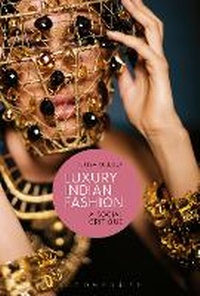 Abbildung von: Luxury Indian Fashion - Bloomsbury Academic