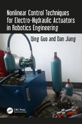 Cover: Nonlinear Control Techniques for Electro-Hydraulic Actuators in Robotics Engineering - CRC Press