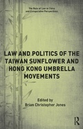 Cover: Law and Politics of the Taiwan Sunflower and Hong Kong Umbrella Movements - Routledge