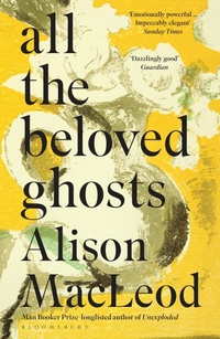 Enlarge image Cover: All the Beloved Ghosts - Bloomsbury Publishing PLC