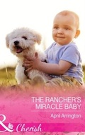Cover: The Rancher's Miracle Baby - Mills & Boon