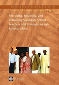 Cover: Recruiting, Retaining, and Retraining Secondary School Teachers and Principals in Sub-Saharan Africa - World Bank Publications