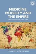 Cover: Medicine, Mobility and the Empire - Manchester University Press