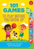 Cover: 101 Games to Play Before You Grow Up - Walter Foster Jr.