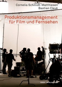 Abbildung von: Produktionsmanagement für Film und Fernsehen - Herbert von Halem Verlag