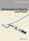 Cover: Filmmusik in Theorie und Praxis - Herbert von Halem Verlag