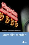 Cover: Journalist werden! - Herbert von Halem Verlag