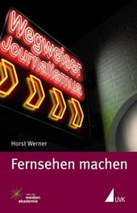 Abbildung von: Fernsehen machen - Herbert von Halem Verlag