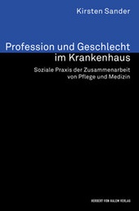 Abbildung von: Profession und Geschlecht im Krankenhaus - Herbert von Halem Verlag