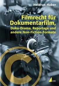 Abbildung von: Filmrecht für Dokumentarfilm, Doku-Drama, Reportage und andere Non-Fiction-Formate - Herbert von Halem Verlag