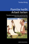 Cover: Familie hei&szlig;t Arbeit teilen - Herbert von Halem Verlag
