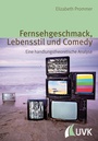 Cover: Fernsehgeschmack, Lebensstil und Comedy - Herbert von Halem Verlag