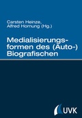 Cover: Medialisierungsformen des (Auto-)Biografischen - Herbert von Halem Verlag