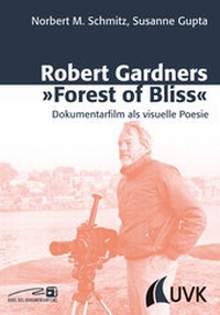 Abbildung von: Robert Gardners »Forest of Bliss« - Herbert von Halem Verlag