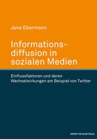 Abbildung von: Informationsdiffusion in sozialen Medien - Herbert von Halem Verlag