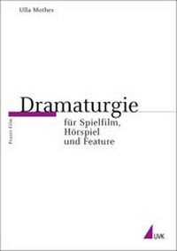 Abbildung von: Dramaturgie für Spielfilm, Hörspiel und Feature - Herbert von Halem Verlag
