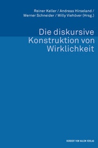 Enlarge image Cover: Die diskursive Konstruktion von Wirklichkeit - Herbert von Halem Verlag