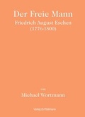 Cover: Der Freie Mann - Friedrich August Eschen (1776-1800) - M&ouml;llmann, Ch