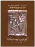 Cover: Der katholische Glaube - Kraft f&uuml;r den Alltag - Initiativkreis Kath. Laien u. Priester in d. Di&ouml;zese Augsburg