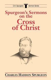 Abbildung von: Spurgeon's Sermons on the Cross of Christ - Kregel Publications,U.S.