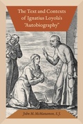 Cover: The Text and Contexts of Ignatius Loyola's "Autobiography" - Fordham University Press