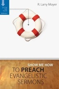 Cover: Show Me How to Preach Evangelistic Sermons - Kregel Publications,U.S.