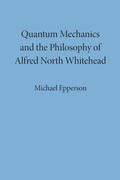 Cover: Quantum Mechanics and the Philosophy of Alfred North Whitehead - Fordham University Press