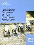Cover: Independent Evaluation of IFC's Development Results 2007 - World Bank Publications