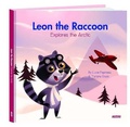 Cover: Leon the Raccoon Explores the Arctic - Auzou
