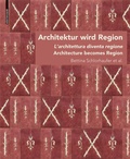 Cover: Architektur wird Region / Dall'architettura alla regione / Architecture becomes Region - Birkh&auml;user Verlag GmbH