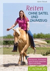 Abbildung von: Reiten ohne Sattel und Zaumzeug - Cadmos Verlag