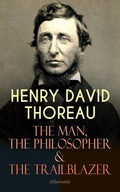 Cover: HENRY DAVID THOREAU - The Man, The Philosopher & The Trailblazer (Illustrated) - e-artnow