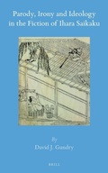 Cover: Parody, Irony and Ideology in the Fiction of Ihara Saikaku - Brill