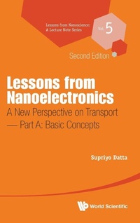 Enlarge image Cover: Lessons From Nanoelectronics: A New Perspective On Transport - Part A: Basic Concepts - World Scientific Publishing Co Pte Ltd