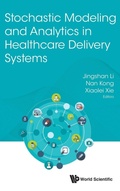Cover: Stochastic Modeling And Analytics In Healthcare Delivery Systems - World Scientific Publishing Co Pte Ltd