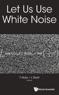 Cover: Let Us Use White Noise - World Scientific Publishing Co Pte Ltd