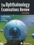 Cover: Ophthalmology Examinations Review, The (Third Edition) - World Scientific Publishing Co Pte Ltd