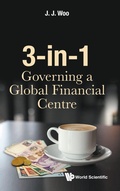 Cover: 3-in-1: Governing A Global Financial Centre - World Scientific Publishing Co Pte Ltd