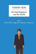 Cover: Tommy Koh: Serving Singapore And The World - World Scientific Publishing Co Pte Ltd