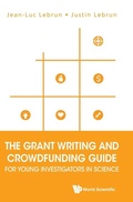 Cover: Grant Writing And Crowdfunding Guide For Young Investigators In Science, The - World Scientific Publishing Co Pte Ltd
