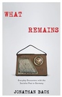 Cover: What Remains - Columbia University Press