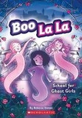 Cover: Boo La La: School for Ghost Girls - Scholastic US